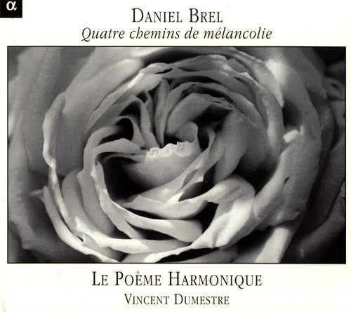 Brel / Poeme Harmonique: Four Paths of Melancholy