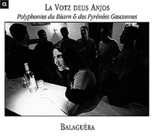 Balaguera: Votz Deus Anjos: Polyphony from Bearn & Pyrenees