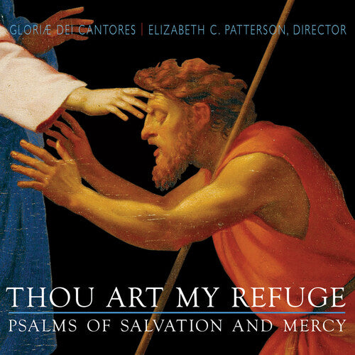 Glorie Dei Cantores / Bayley / Patterson: Thou Art My Refuge Psalms of Salvation & Mercy