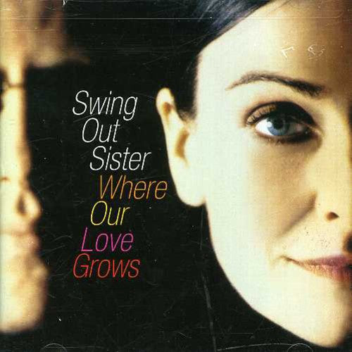 Swing Out Sister: Where Our Love Grows