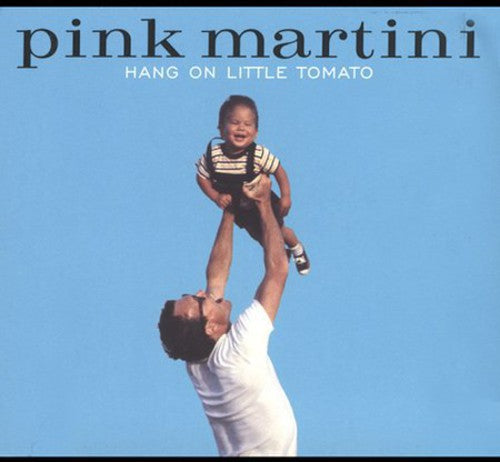 Pink Martini: Hang on Little Tomato