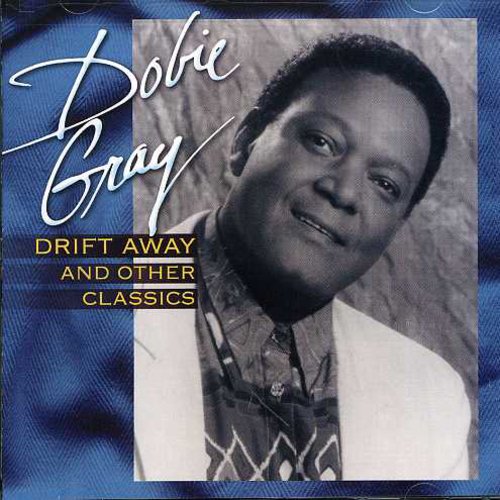 Gray, Dobie: Drift Away and Other Classics