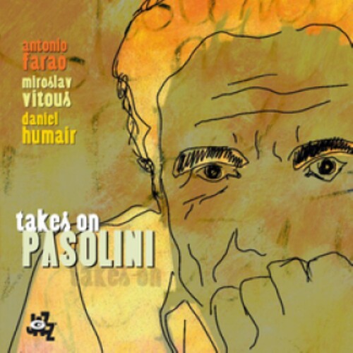 Farao, Antonio/Vitous Miroslava/Humair Daniel: Takes on Pasolini