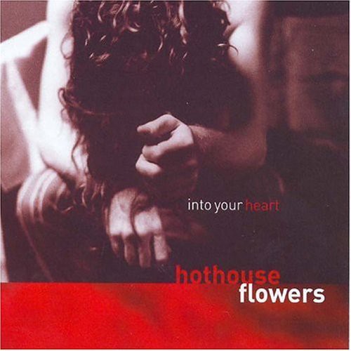 Hothouse Flowers: Into Your Heart