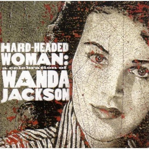 Hard Headed Woman: A Celebration of Wanda Jackson: Hard Headed Woman: A Celebration of Wanda Jackson