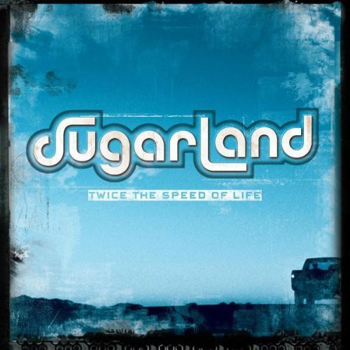 Sugarland: Twice the Speed of Life