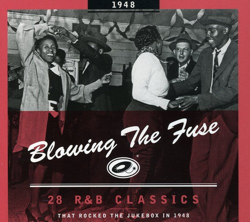 1948-Blowing the Fuse: 28 R&B Classics That Rocked: 28 R&B Classics That Rocked The Jukebox 1948