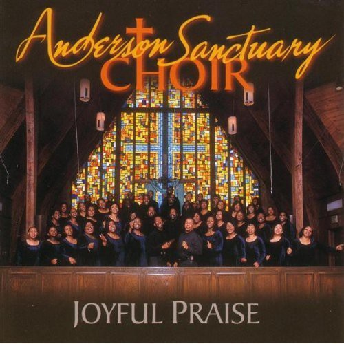 Anderson Sanctuary Choir: Joyful Praise