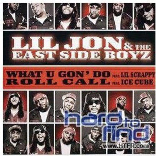 Lil Jon & East Side Boyz: What U Gon Do
