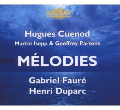 Faure / Duparc / Cuenod / Isepp / Parsons: Melodies