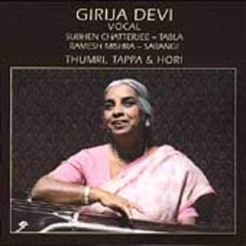 Devi, Girija: Thumri, Tappa and Hori