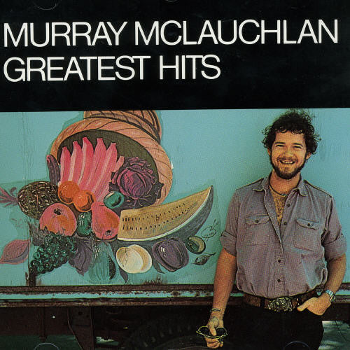 McLauchlan, Murray: Greatest Hits