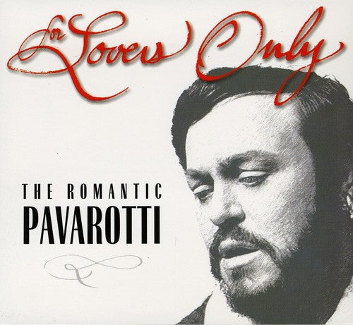 Pavarotti, Luciano: For Lovers Only: The Romantic Pavarotti