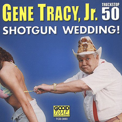 Tracy, Gene Jr.: Shotgun Wedding