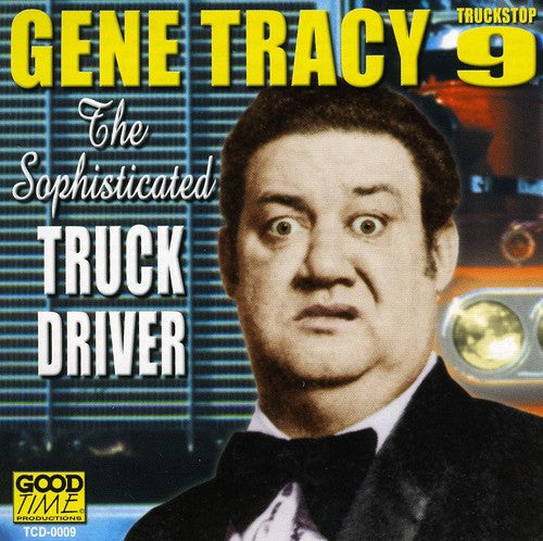 Tracy, Gene: Sophisticated Truck Driver