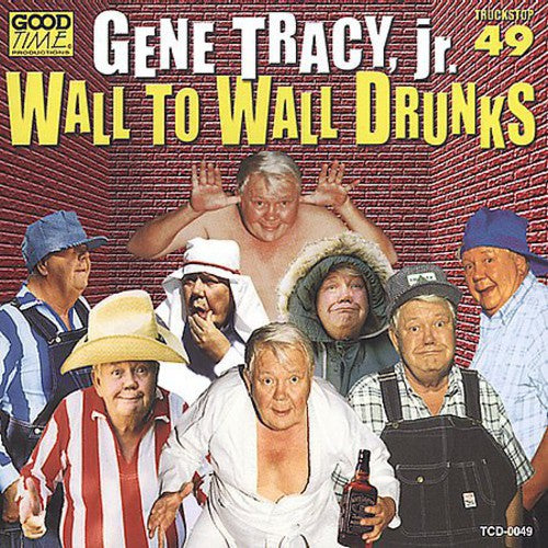 Tracy, Gene Jr.: Wall to Wall Drunks