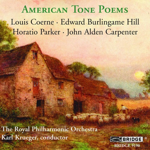 Coerne / Hill / Parker / Carpenter / Rpo / Krueger: American Tone Poems
