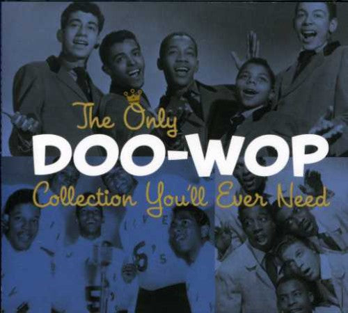 Only Doo-Wop Collection You'Ll Ever Need / Various: The Only Doo-Wop Collection You'll Ever Need