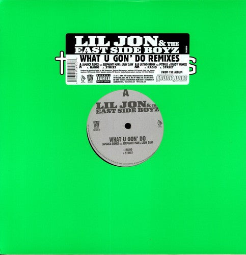 Lil Jon & East Side Boyz: Lil Jon & the East Side Boyz : What U Gon' Do Remixes