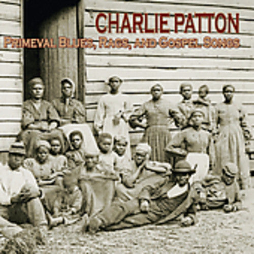 Patton, Charlie: Primeval Blues Rags and Gospel Songs