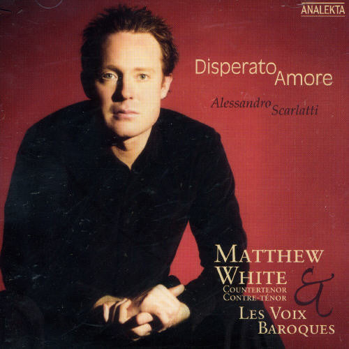 Scarlatti / White / Les Voix Baroque: Disperato Amore