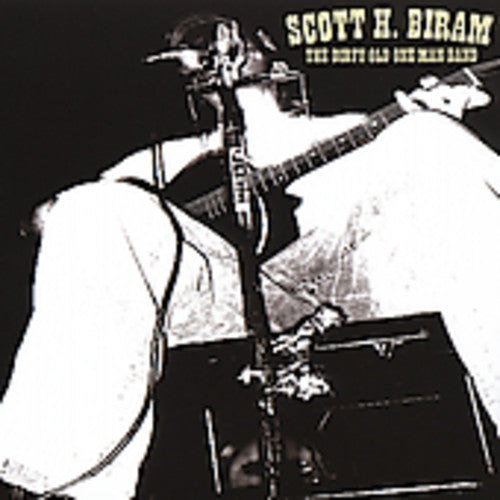 Biram, Scott H.: The Dirty Old One Man Band