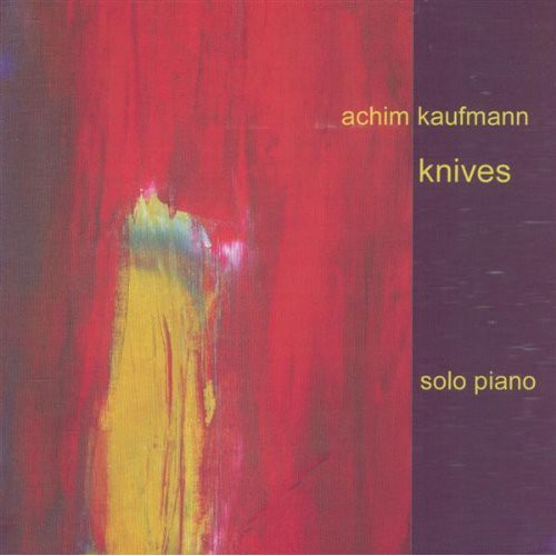 Kaufmann, Achim: Knives: Solo Piano