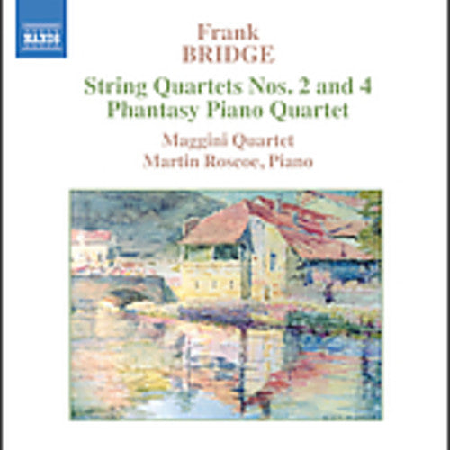 Bridge / Roscoe / Maggini Quartet: String Quartets 2 & 4 / Phantasy Piano Quartet