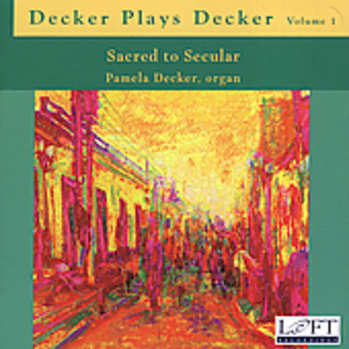 Decker, Pamela: Decker Plays Decker 1: Sacred to Secular