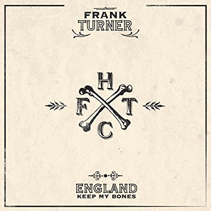Turner, Frank: England Keep My Bones