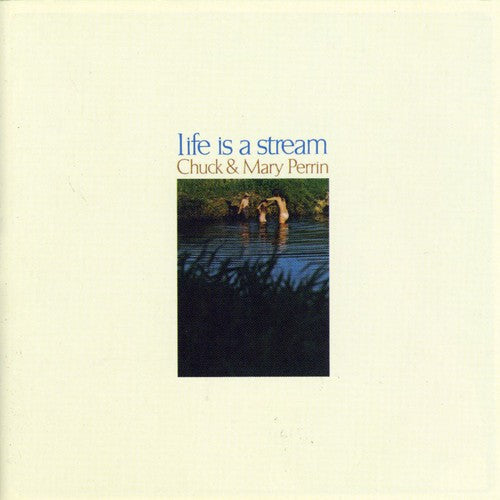 Perrin, Chuck / Perrin, Mary: Life Is a Stream