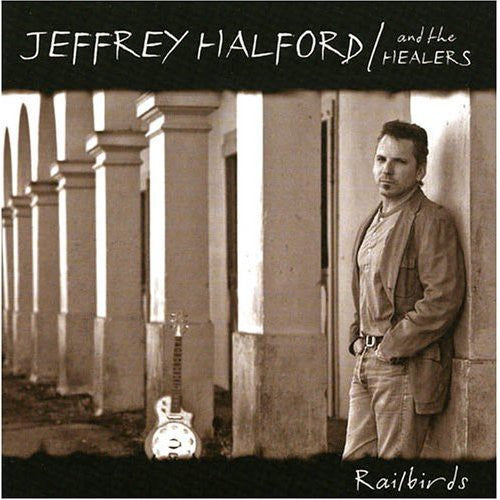 Halford, Jeffrey & the Healers: Railbirds