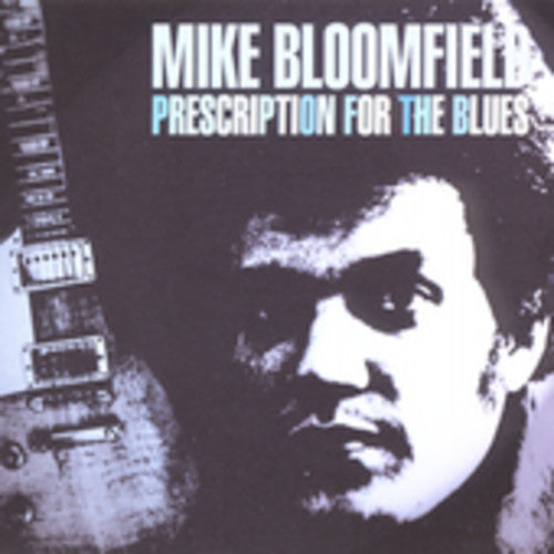 Bloomfield, Mike: Prescription for the Blues