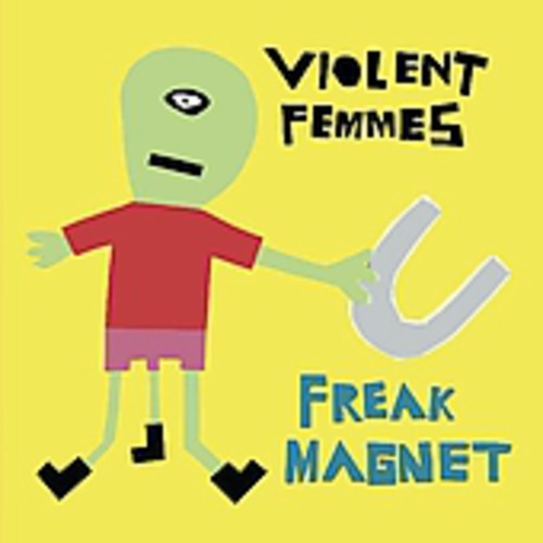Violent Femmes: Freak Magnet