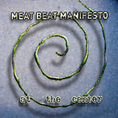 Meat Beat Manifesto: At the Center