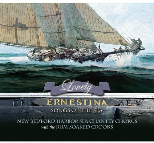 New Bedford Harbor Sea Chantey Chorus: Lovely Ernestina: Songs of the Sea