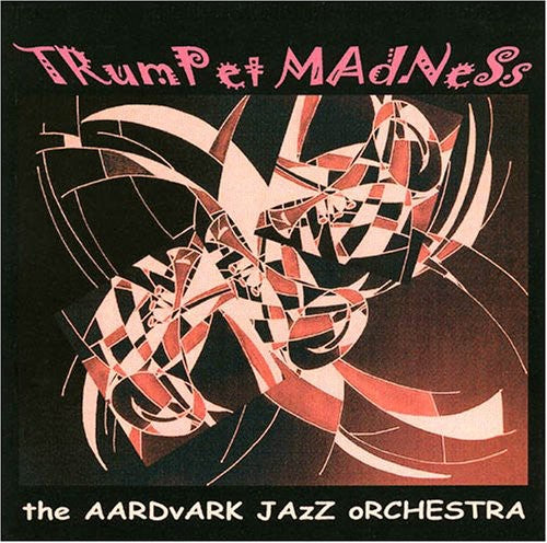 Aardvark Jazz Orchestra: Trumpet Madness