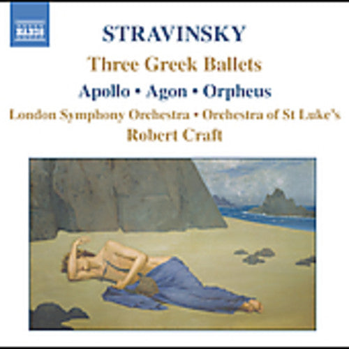 Stravinsky / Craft / Lso / Orch of st Luke's: Three Greek Ballets