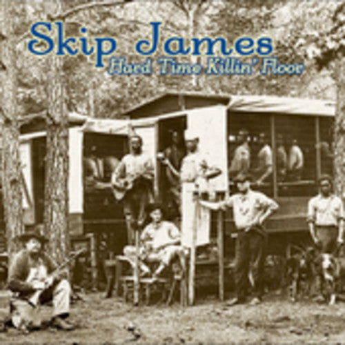 Skip James: Hard Times Killin Floor