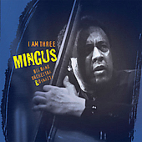 Mingus Big Band: I Am Three