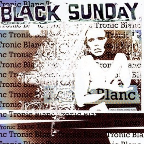 Black Sunday: Tronic Blanc