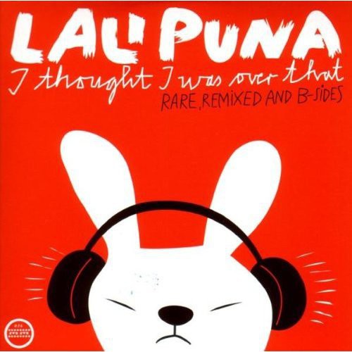 Lali Puna: I Thought I Was Over That: Rare, Remixed and B-Sides