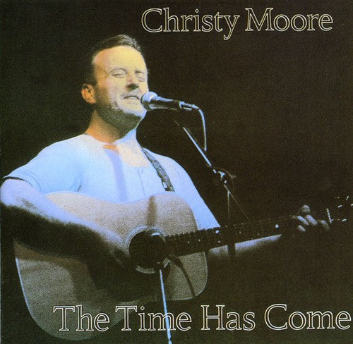 Moore, Christy: Time Has Come