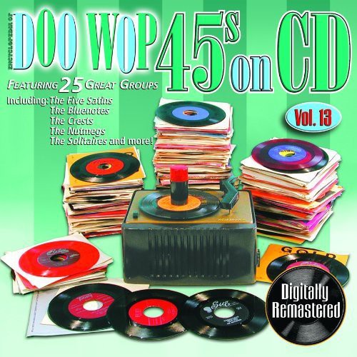 Doo Wop 45's on CD 13 / Various: Doo Wop 45's On CD, Vol. 13