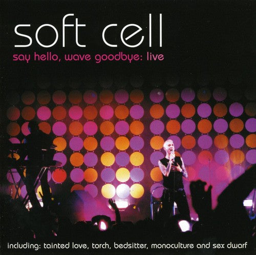 Soft Cell: Say Hello Wave Goodbye Live