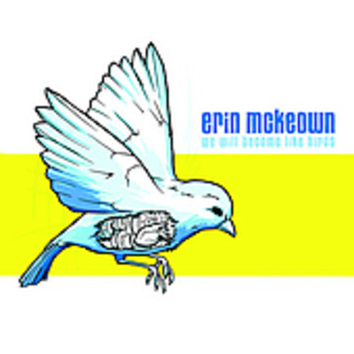 McKeown, Erin: We Shall Be Like Birds