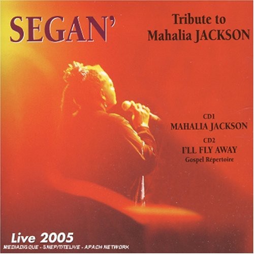 Segan: Tribute To Mahalia Jackson: Live 2005