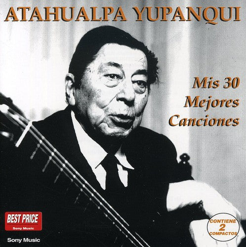 Yupanqui Atahualpa: Mis 30 Mejores Canciones (2CD)