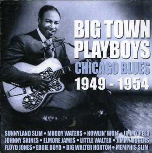 Big Town Playboys: Chicago Blues 1949-1954 / Var: Big Town Playboys: Chicago Blues 1949-1954