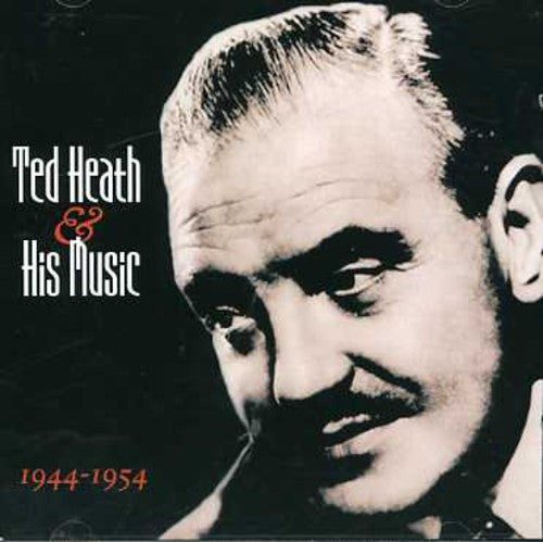Heath, Ted: And His Music 1944-1954